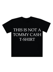 THIS IS NOT A TOMMY CASH T-SHIRT