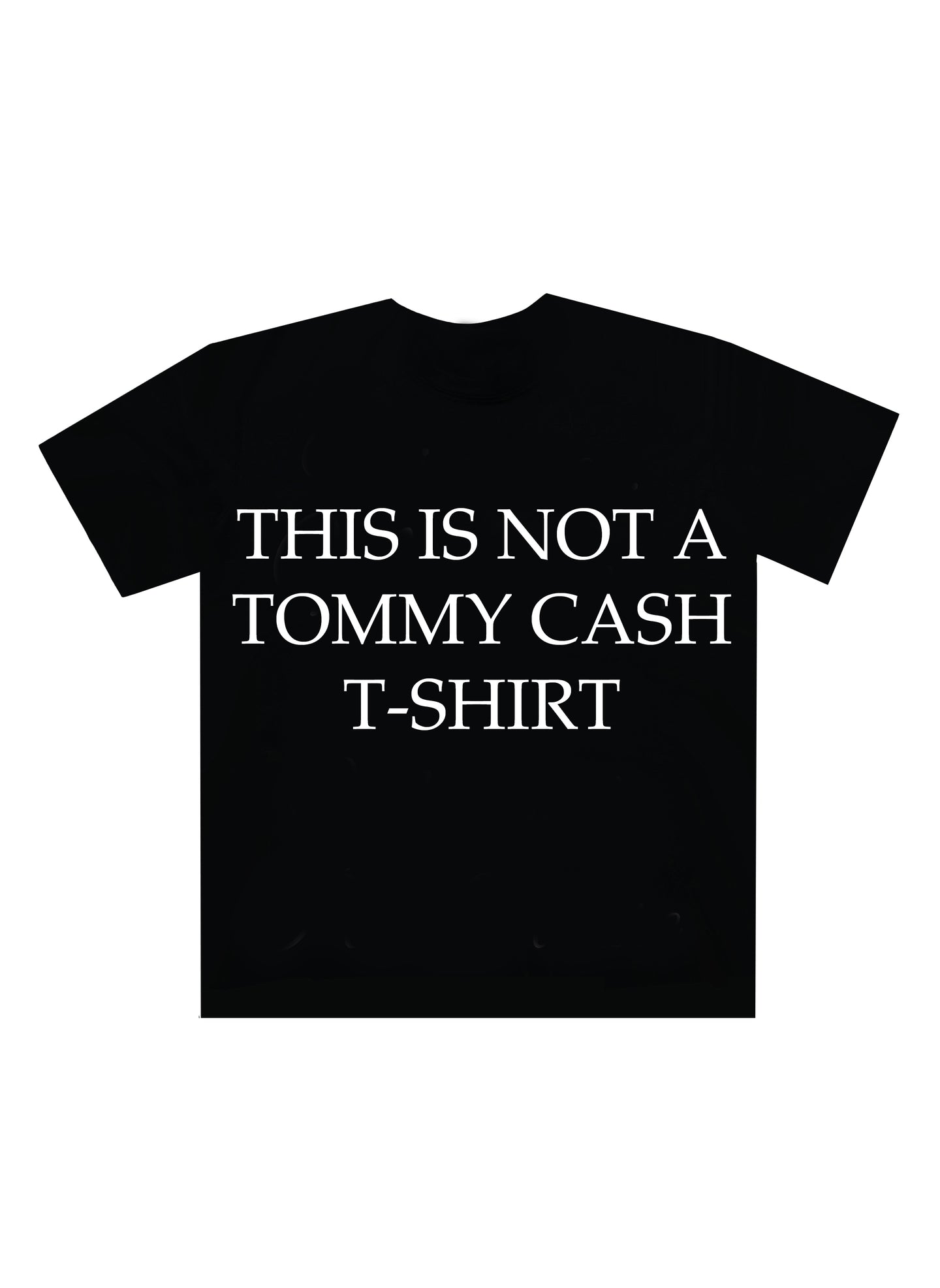 THIS IS NOT A TOMMY CASH T-SHIRT